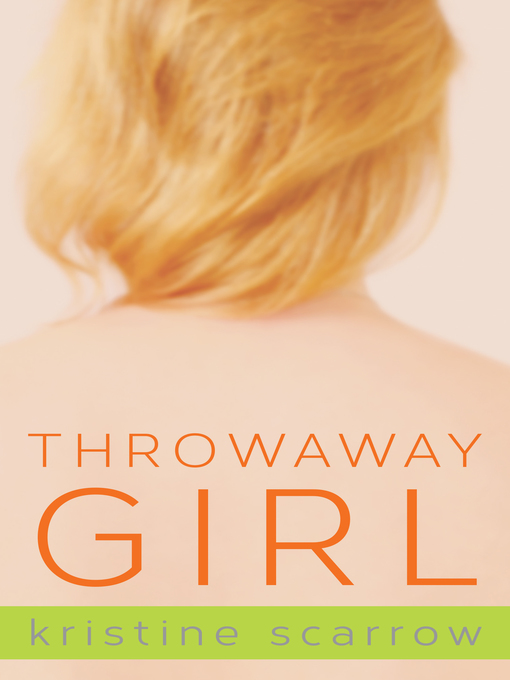 Title details for Throwaway Girl by Kristine Scarrow - Available
